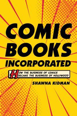 预订comic books incorporated: how the business of comics became