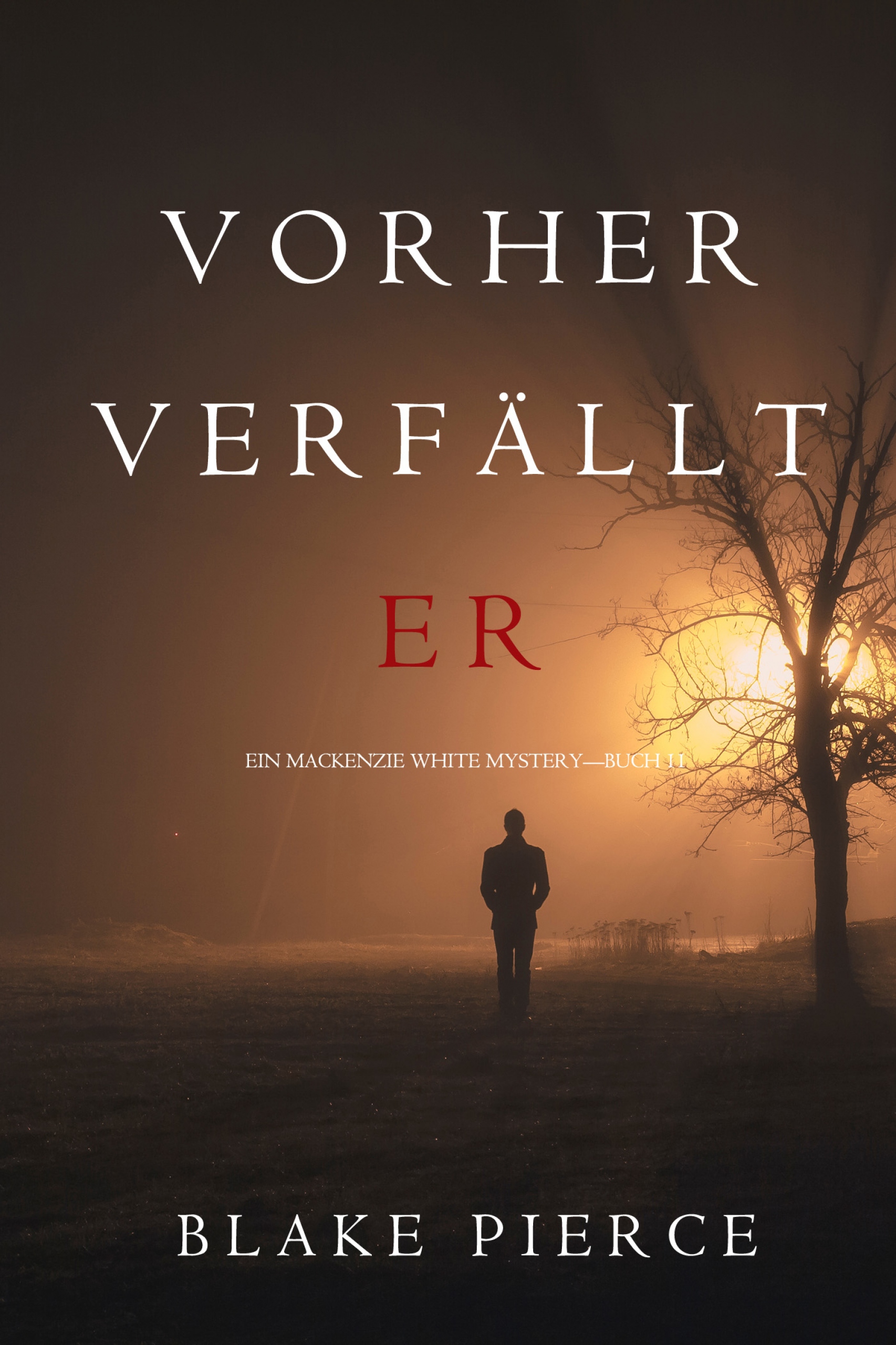 vorher verf01llt er (ein mackenzie white mystery—buch 11)