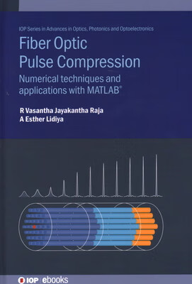 预订 Fiber Optic Pulse Compression: Numerical techniques and applications with MATLAB(R)