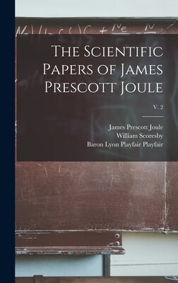 预订 The Scientific Papers of James Prescott Joule; v. 2