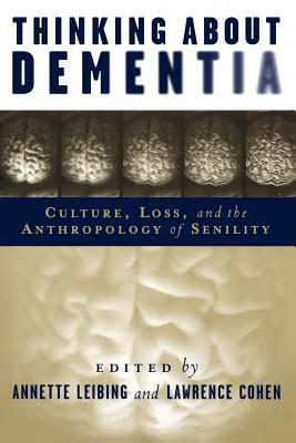 about dementia: culture, loss, and the anthropology of senility