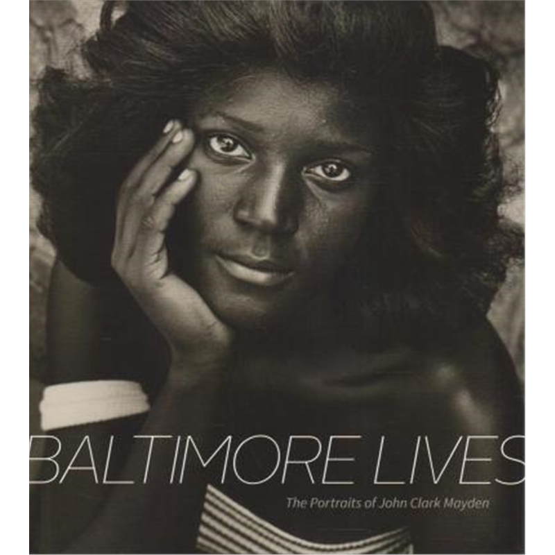 预订baltimore lives:the portraits of john clark ma