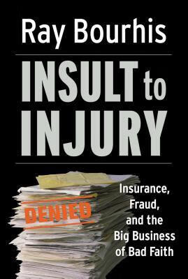 预订 insult to injury: insurance, fraud, and the big business of