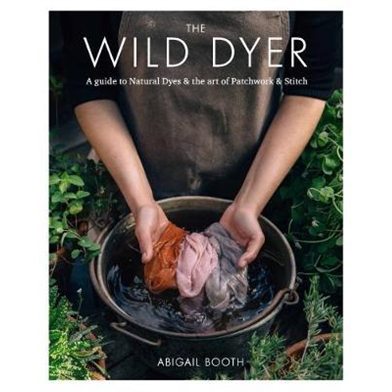 预订the wild dyer: a guide to natural dyes & the a