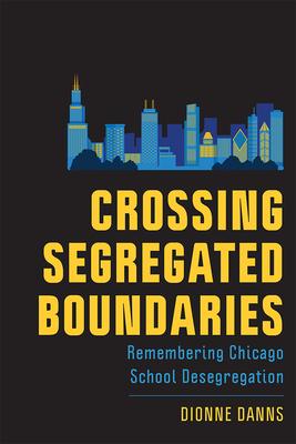 segregated boundaries: remembering chicago school desegregation