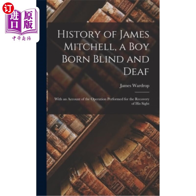 海外直订history of james mitchell, a boy born blind and deaf