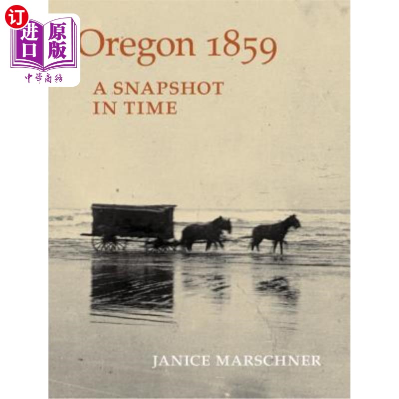 海外直订oregon 1859: a snapshot in time 1859年俄勒冈州:时间快照