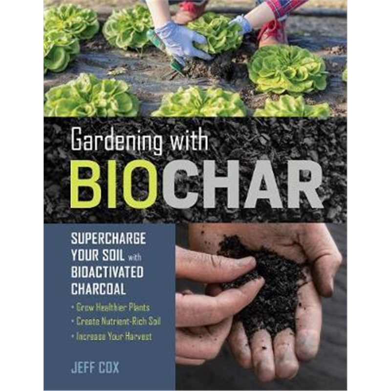 预订gardening with biochar: supercharge your soil