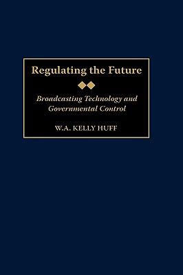 预订regulating the future: broadcasting technology and