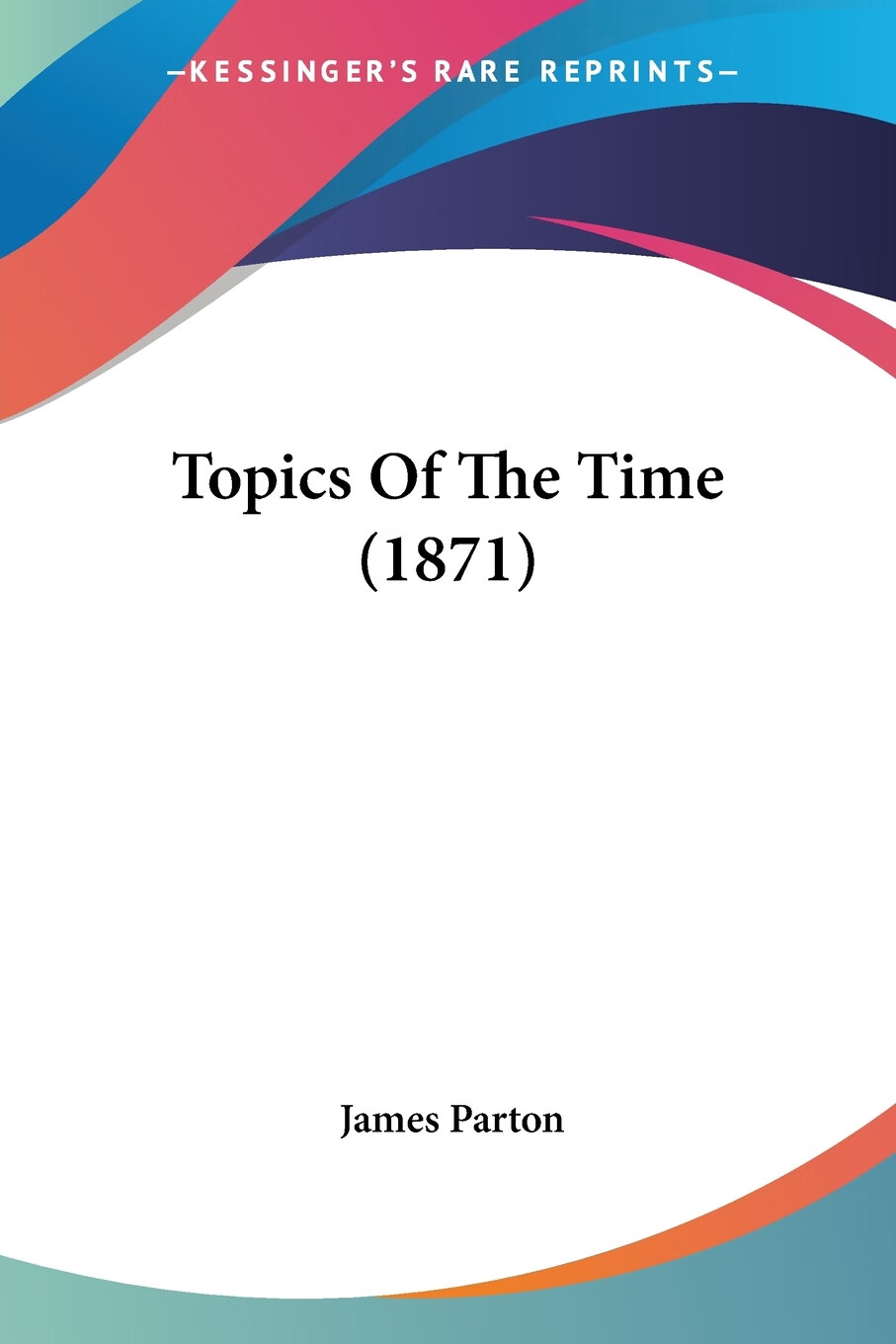 【预售按需印刷】topics of the time (1871)