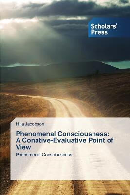 预订 phenomenal consciousness: a conative-evaluative point of