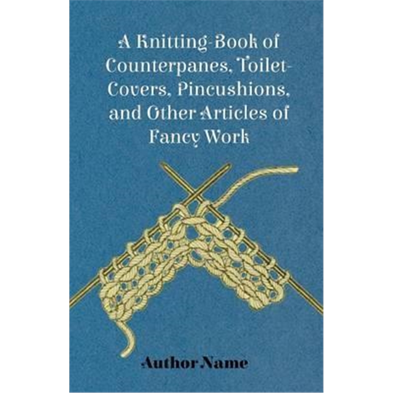 预订a knitting-book of counterpanes, toilet-covers