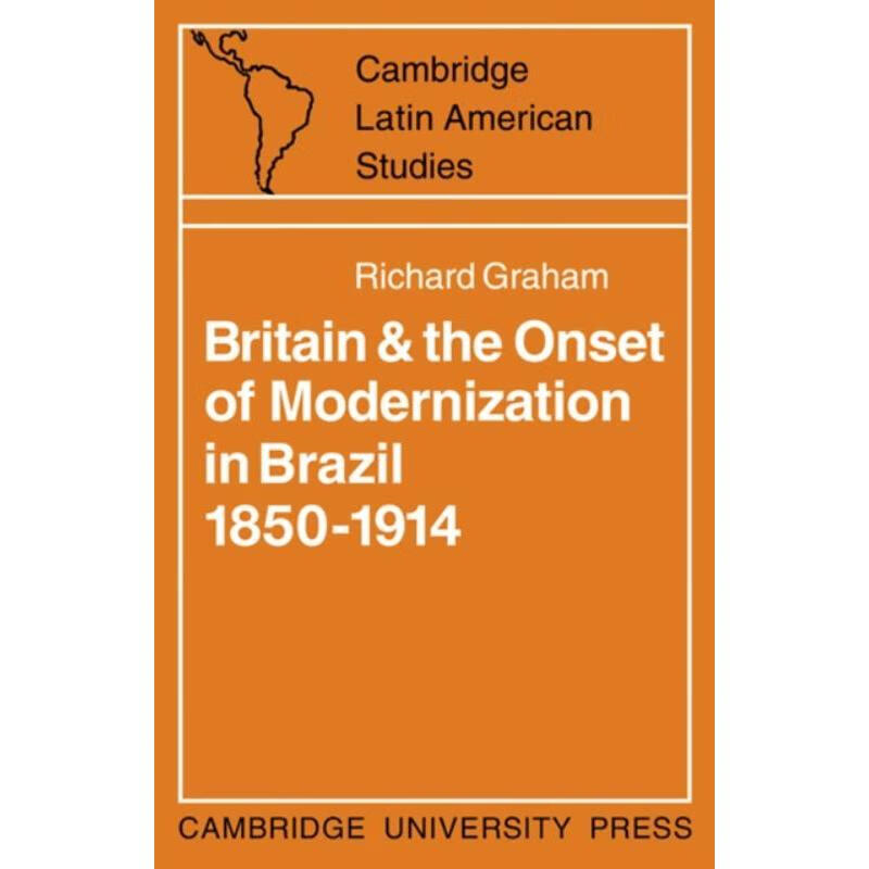 预订britain and the onset of modernization in brazil 1850-1914