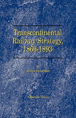 预订 transcontinental railway strategy, 1869-1893: a