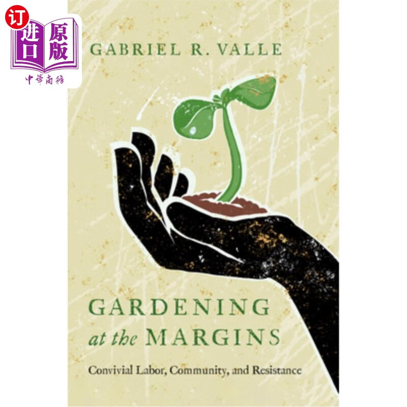 海外直订gardening at the margins: convivial labor, community