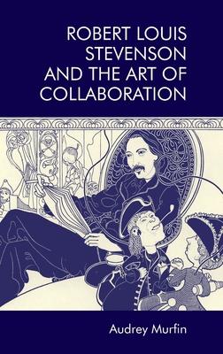 预订robert louis stevenson and the art of collaboration