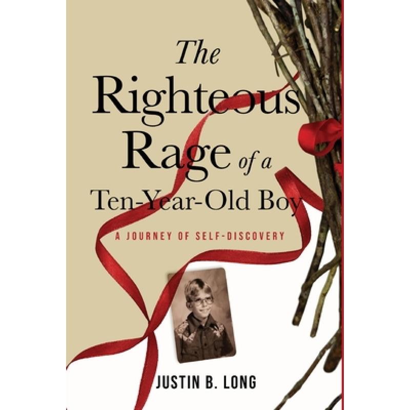 预订 the righteous rage of a ten-year-old boy: a .