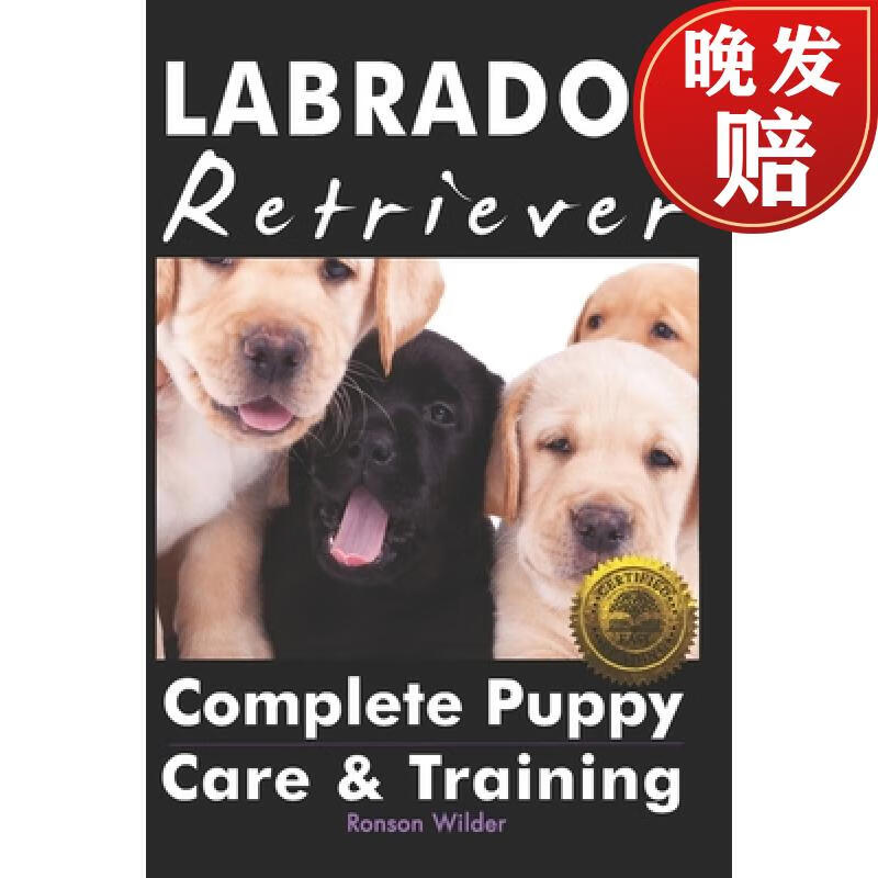 【4周达】labrador retriever: complete puppy care & training