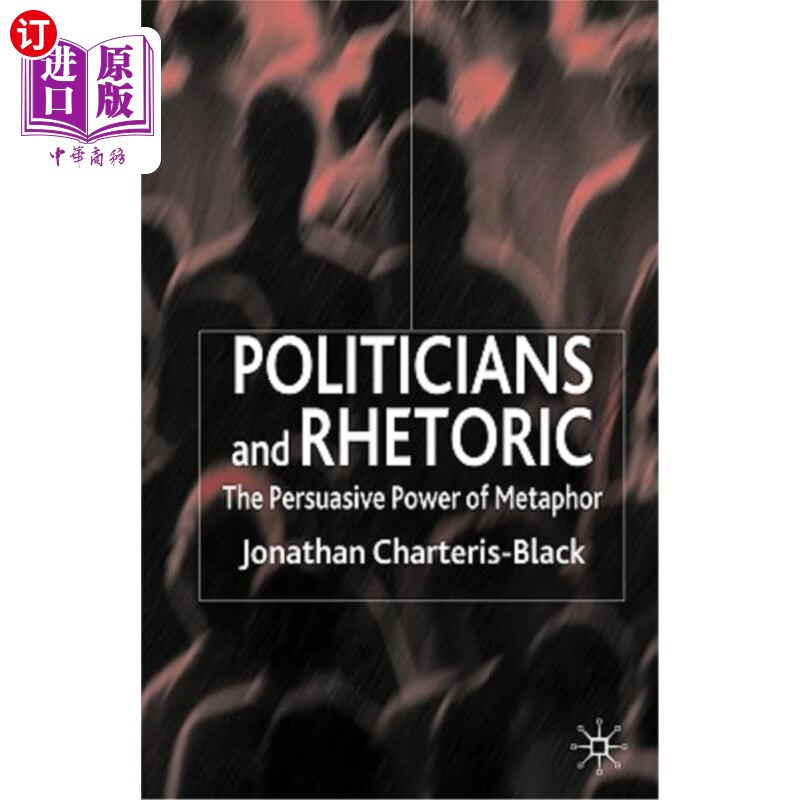 海外直订politicians and rhetoric: the persuasive power of