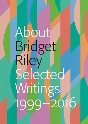 预订about bridget riley: selected writings 1999-2016