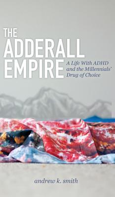 预订the adderall empire: a life with adhd and the millennials