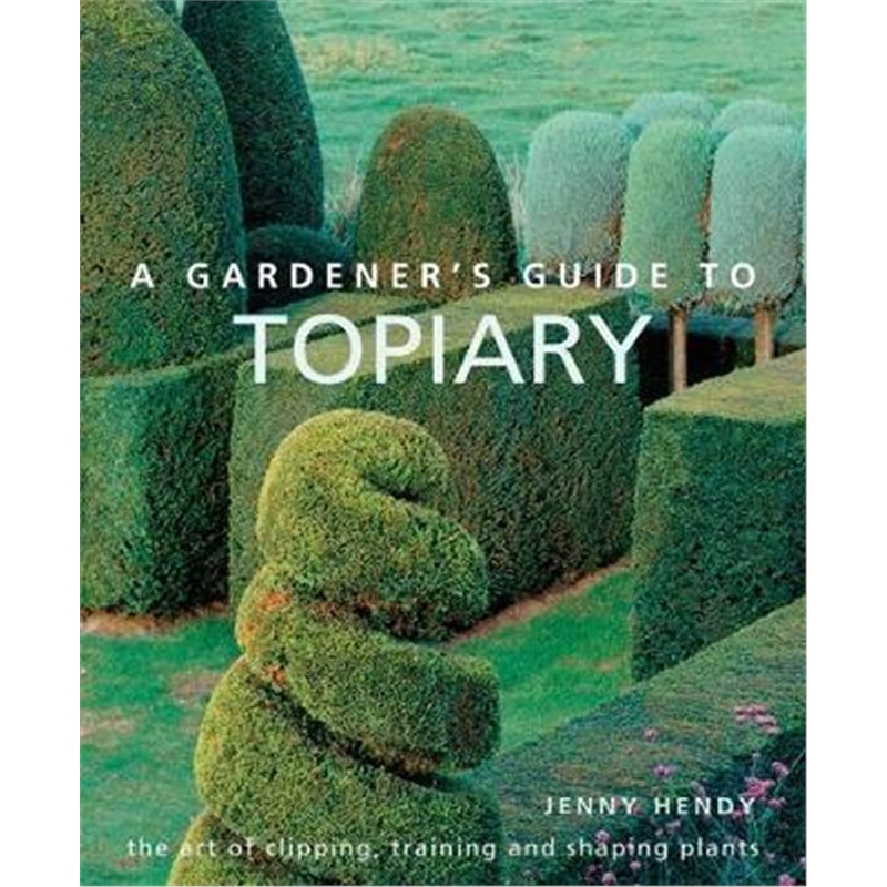 预订a gardeners guide to topiary:the art of clipp