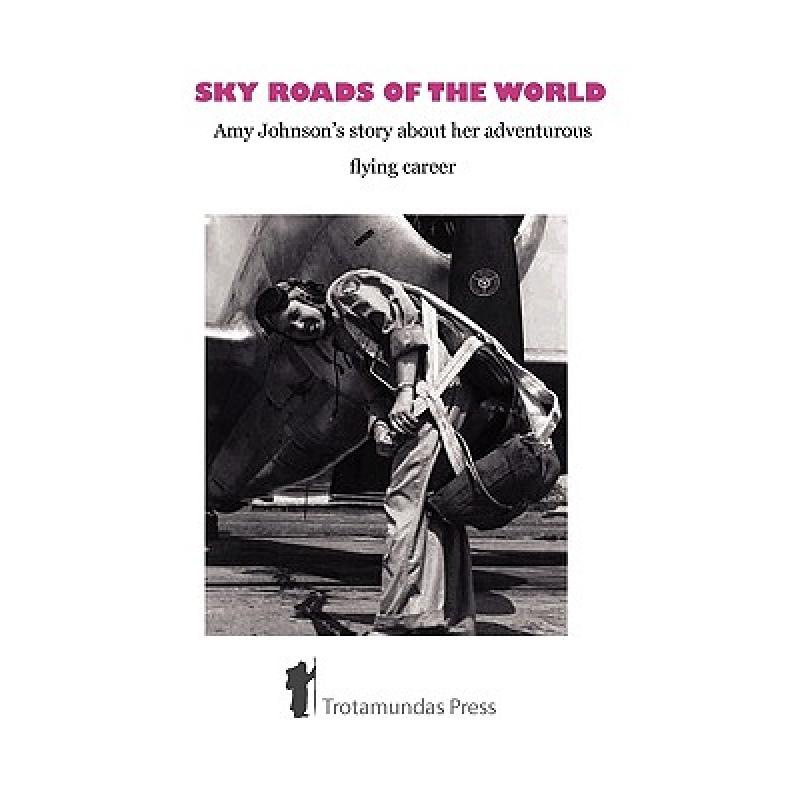 预订 sky roads of the world: amy johnsons story .