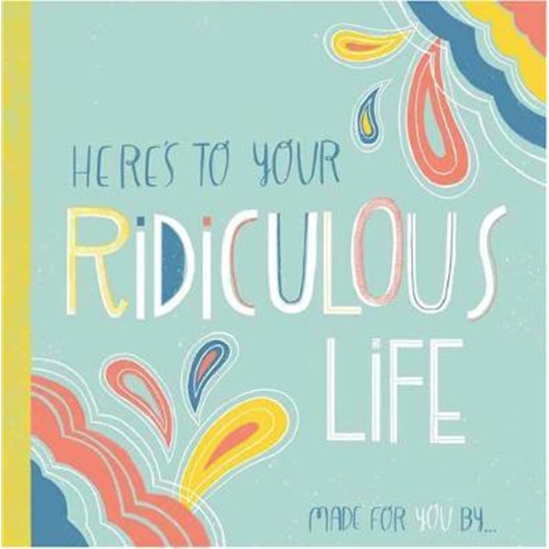 预订heres to your ridiculous life:made for you by