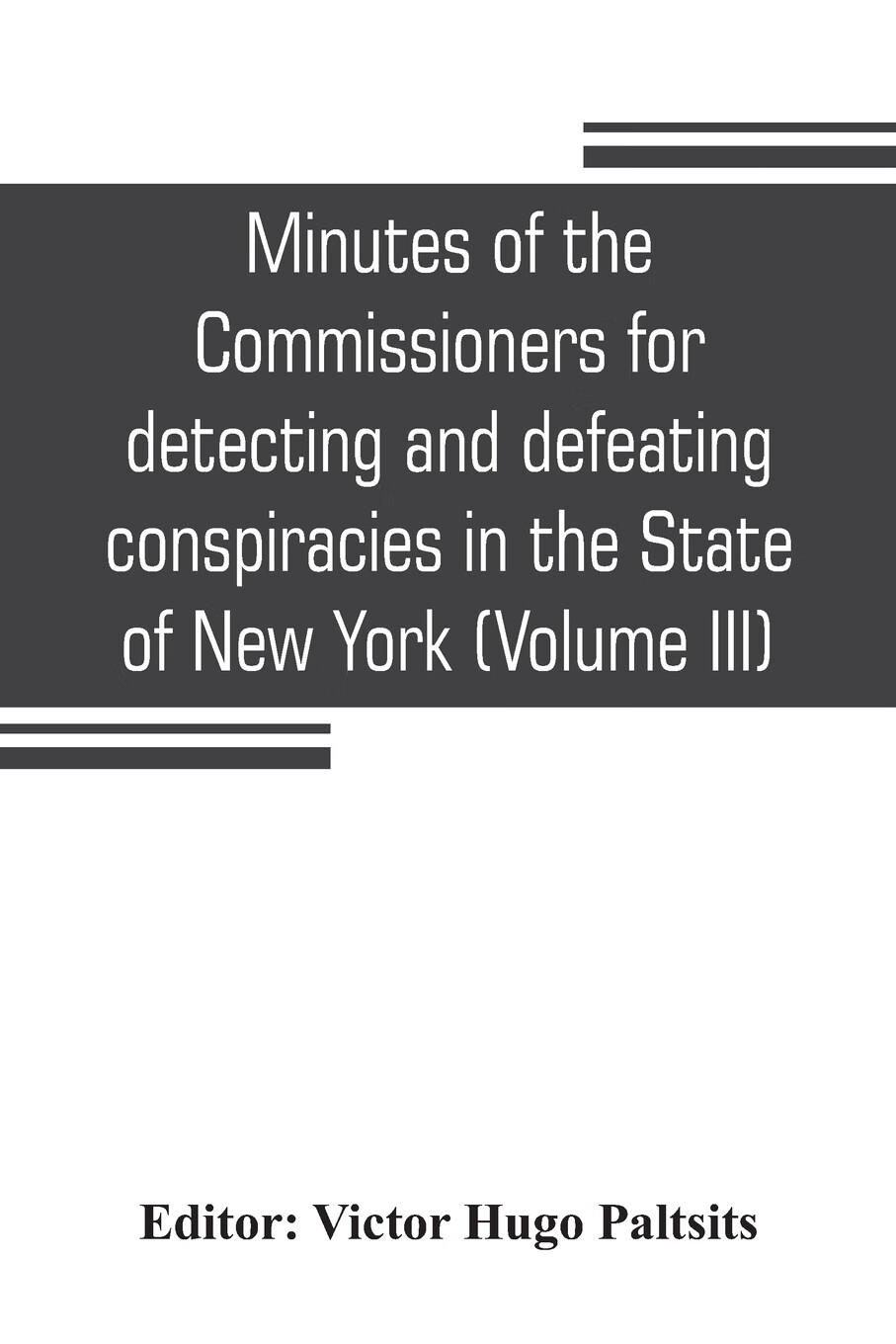 【预售 按需印刷】minutes of the commissioners for detecting and