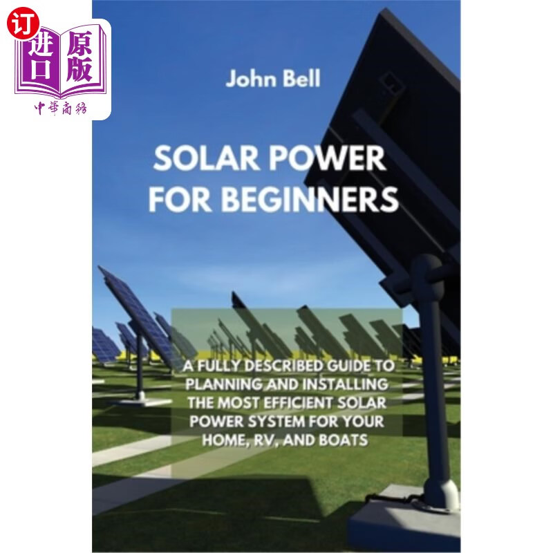 海外直订solar power for beginners: a fully described guide to