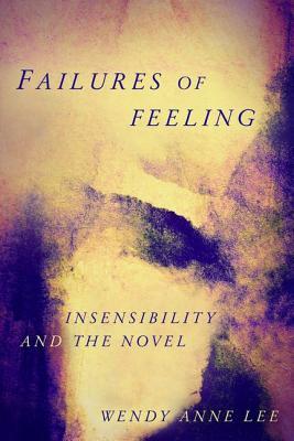 预订failures of feeling: insensibility and the novel