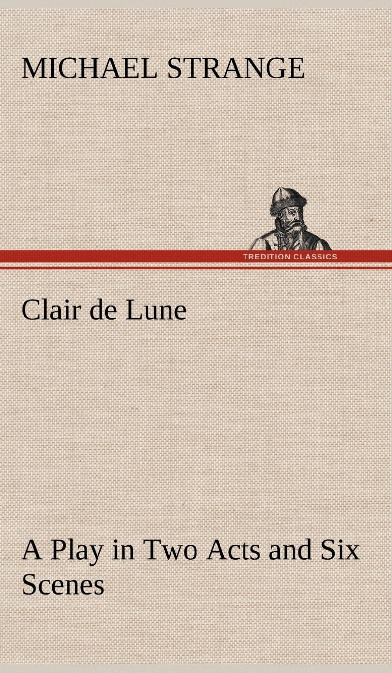 【预售 按需印刷】clair de lune a play in two acts and six scenes