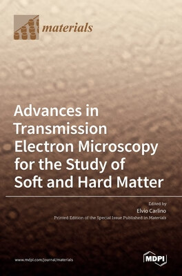 预订 Advances in Transmission Electron Microscopy for the Study of Soft and Hard Matter