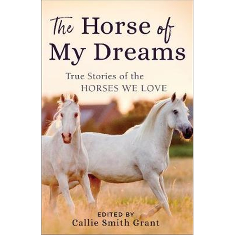 预订the horse of my dreams:true stories of the hor