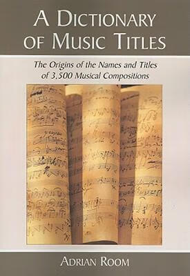 预订 a dictionary of music titles: the origins of th