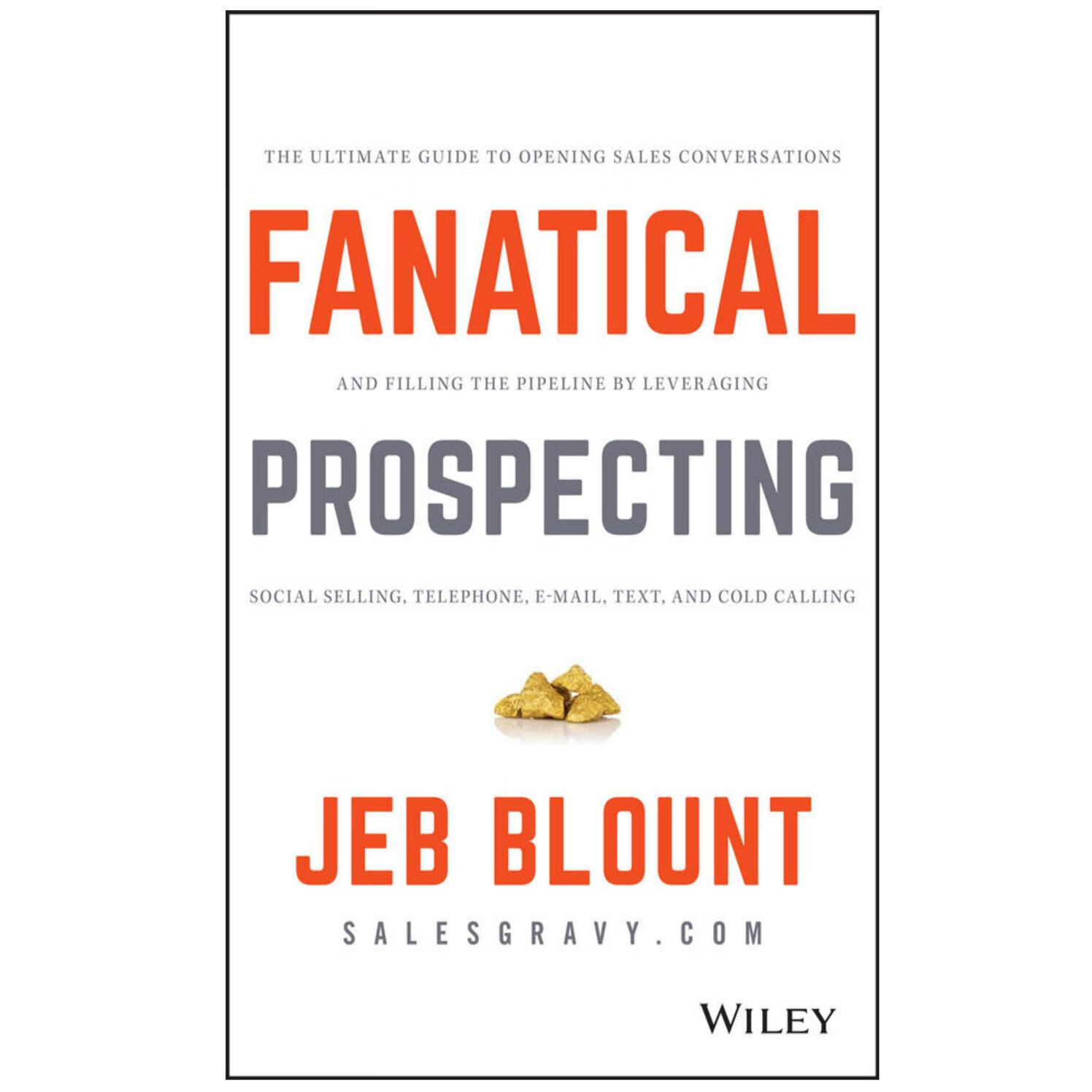 Fanatical Prospecting The Ultimate Guide to Opening Sales Co