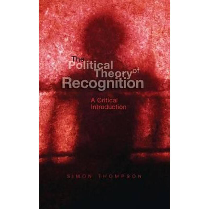 预订the political theory of recognition:a critical introduction