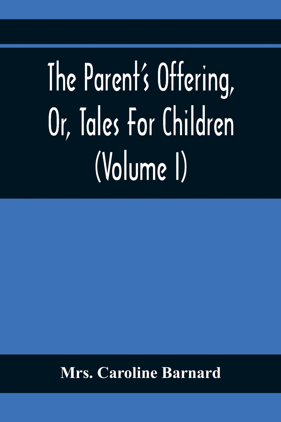 【预售 按需印刷】the parent s offering, or, tales for children