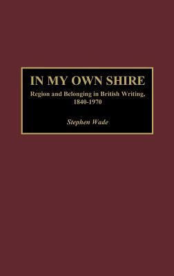预订 in my own shire: region and belonging in british writing