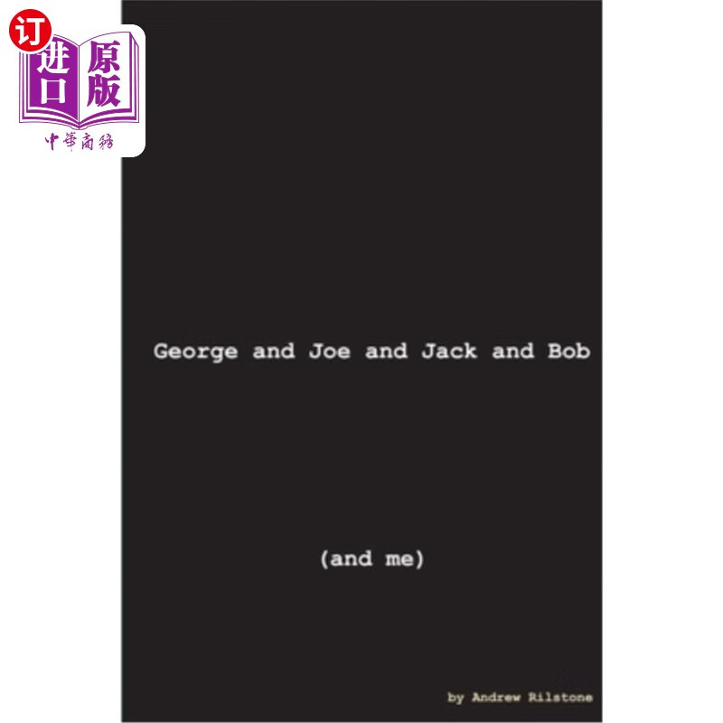 and joe and jack and bob (and me) 乔治,乔,杰克,鲍勃(还有我)