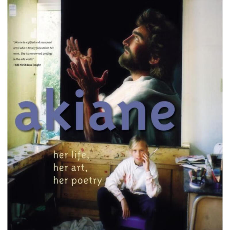 预订akiane: her life, her art, her poetry:her life, her art, her