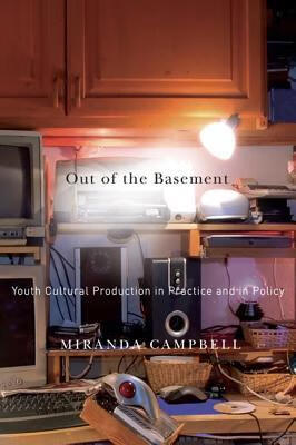 预订 out of the basement: youth cultural production in practice
