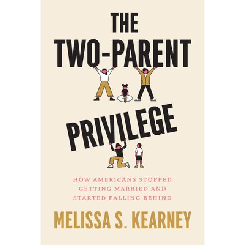 【4周达】The Two-Parent Privilege: How Americans Stopped Getting Married and Started Falling Behind使用感如何?