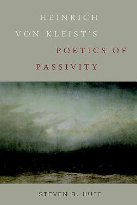 预订 heinrich von kleists poetics of passivity