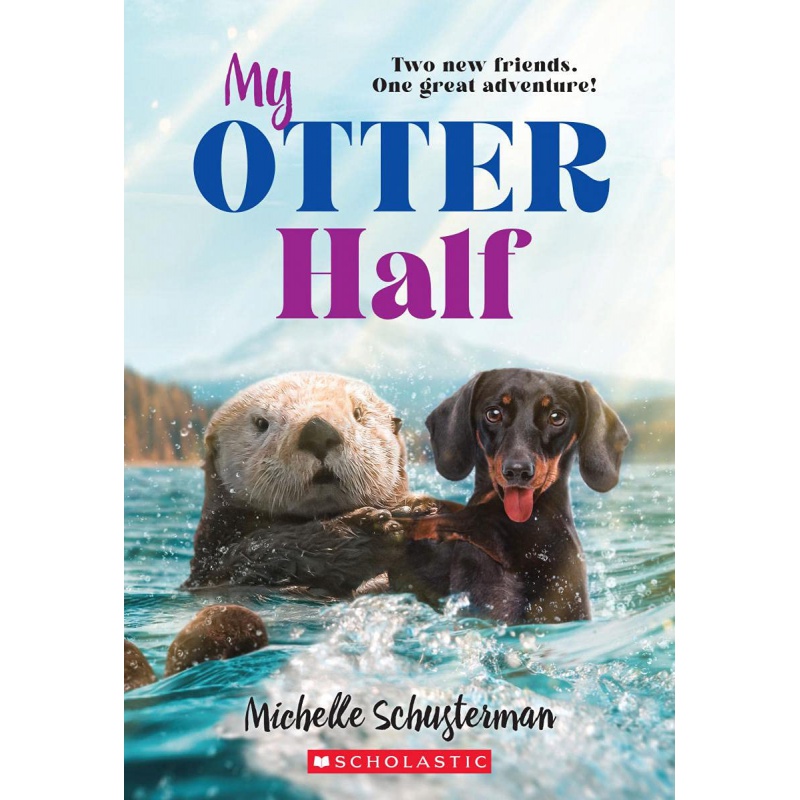 预订英文原版 my otter half 我的水獭一半 scholastic出版 michelle