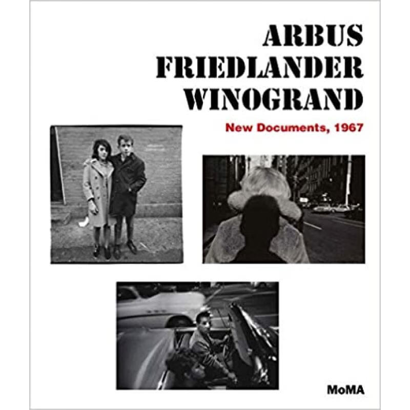 Arbus / Friedlander / Winogrand: New Documents,...