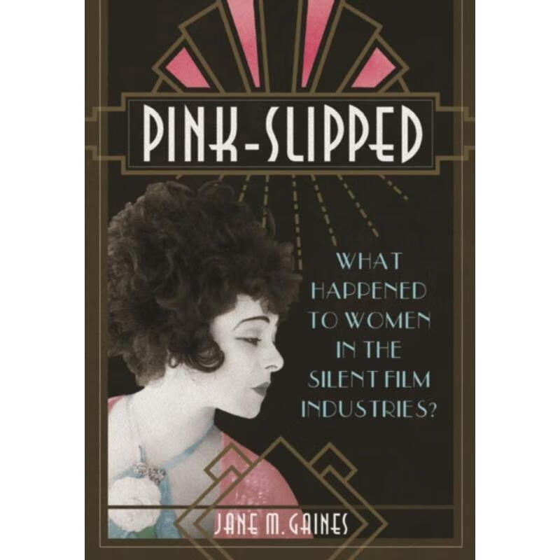 预订pink-slipped:what happened to women in the silent film