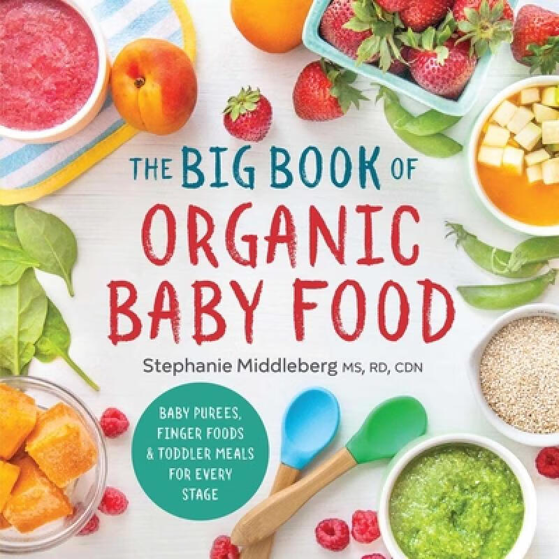 预订 The Big Book of Organic Baby Food: Baby Purees, Finger Foods, and Toddler Meals for Every Stage