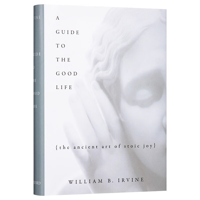 美好生活指南：斯多葛·乔伊的古代艺术 A Guide to the Good Life: The Ancient Art of Stoic...