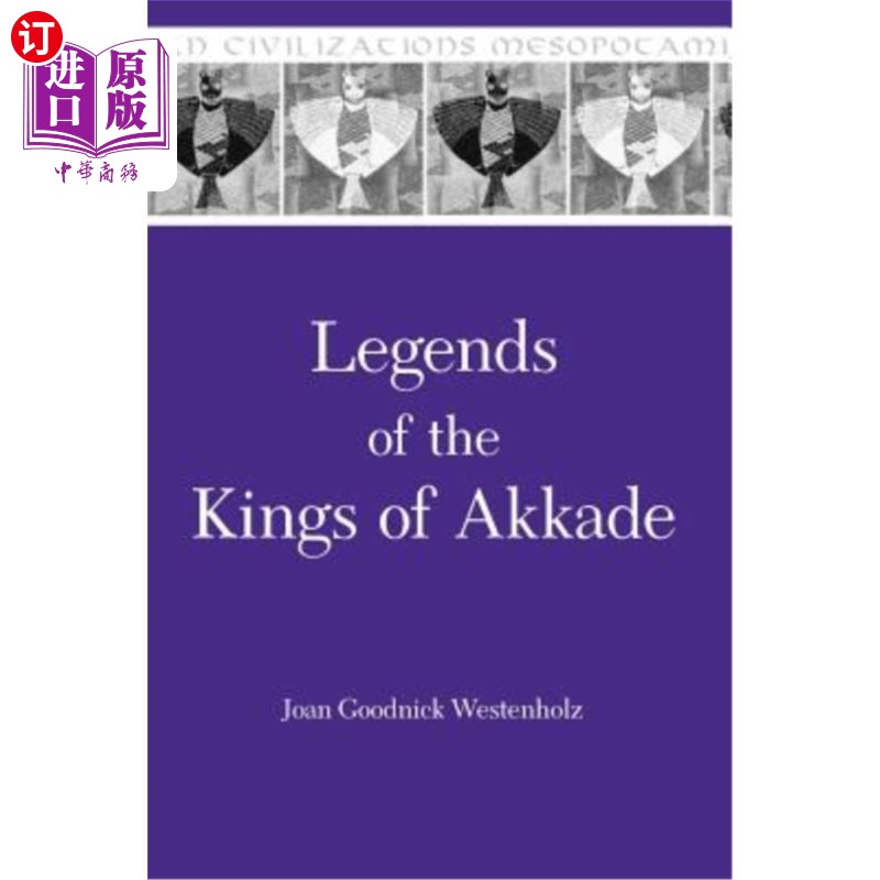 海外直订legends of the kings of akkade: the texts 阿卡德国王传说